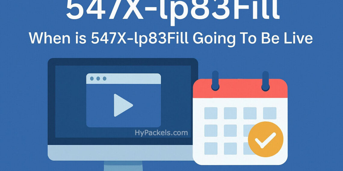 When Is 547x-lp83fill Going to Be Live?